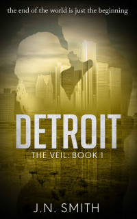 J.N. Smith — DETROIT : A Dystopian Love Story (The Veil Book 1)