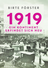 Birte Förster — 1919. Ein Kontinent erfindet sich neu