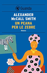 Alexander McCall Smith — Un peana per le zebre