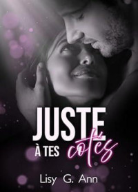 Lisy G.Ann — Juste à tes côtés (French Edition)