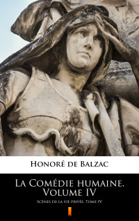 Honoré de Balzac — La Comédie humaine. Volume IV