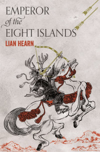 Lian Hearn — Emperor of the Eight Islands