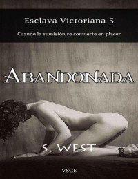 Sophie West — Abandonada (Esclava victoriana 5) (Spanish Edition)