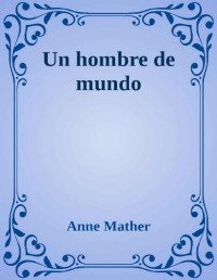 Anne Mather — Un hombre de mundo
