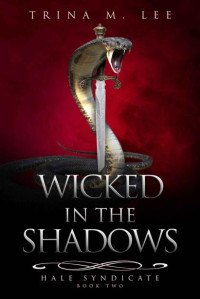 Trina M. Lee — Wicked in the Shadows (Hale Syndicate Book 2)