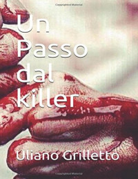 Uliano Grilletto — Un Passo dal killer (Italian Edition)