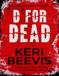 Keri Beevis — D For Dead: a gripping crime thriller