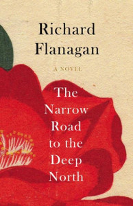 Richard Flanagan — Narrow Road to the Deep North, The