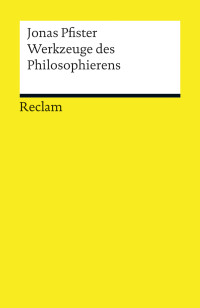 Jonas Pfister; — Werkzeuge des Philosophierens