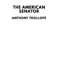 Anthony Trollope — The American Senator