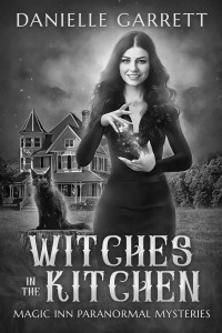 Danielle Garrett — Witches in the Kitchen (Magic Inn #1)(Paranormal Cozy Mystery)