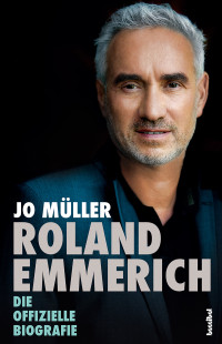 Müller, Jo — Roland Emmerich · Die offizielle Biografie