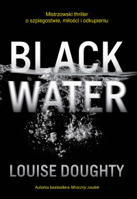 Louise Doughty — Black Water