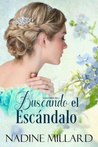 Nadine Millard — Buscando el escándalo: Una novela romántica de regencia (Spanish Edition)