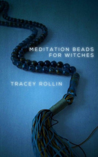 Tracey Rollin — Meditation Beads For Witches