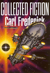 Carl Frederick — Collected Fiction
