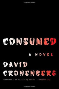 David Cronenberg — Consumed: A Novel