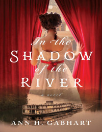 Ann H. Gabhart — In the Shadow of the River