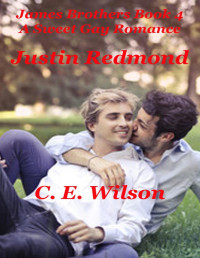 C.E. Wilson — Justin Redmond: A Sweet Gay Romance (James Brothers Book 4)