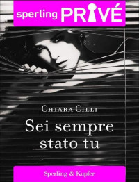 Chiara Cilli — Sei sempre stato tu