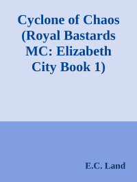 E.C. Land — Cyclone of Chaos (Royal Bastards MC: Elizabeth City Book 1)