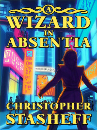 Christopher Stasheff — A Wizard in Absentia