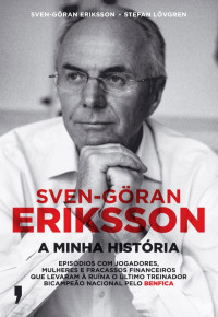 Sven-Göran Eriksson, Stefan Lövgren — Sven-Göran Erickson: a minha história