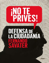 Fernando Savater [Savater, Fernando] — ¡No te prives!: Defensa de la ciudadanía