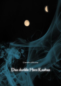 diLuna, Liandra — Das dunkle Herz Kashas