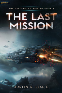 Justin S. Leslie — The Last Mission: A Military Sci-Fi Adventure (The Descending Worlds Book 3)