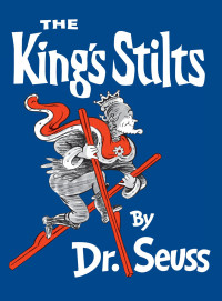 Dr. Seuss — The King's Stilts (Classic Seuss)