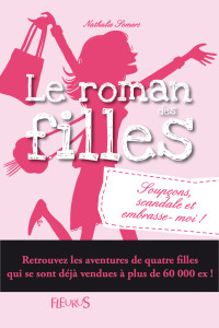 Nathalie Somers — Le roman des filles 05 Soupçons, scandale et embrasse-moi !