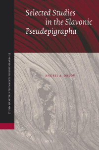 Orlov, Andrei A. — Selected Studies in the Slavonic Pseudepigrapha