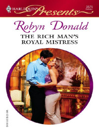 Robyn Donald,  — THE RICH MAN’S ROYAL MISTRESS