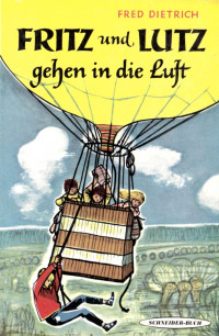 Fred Dietrich — Fritz und Lutz gehen in die Luft