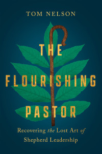 Tom Nelson; — The Flourishing Pastor