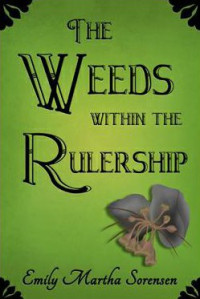 Emily Martha Sorensen — The Weeds within the Rulership