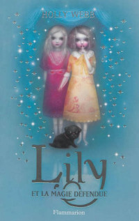 Webb, Holly [Webb, Holly] — Lily - 01 - Lily et la magie défendue