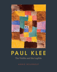 Annie Bourneuf — Paul Klee: The Visible and the Legible