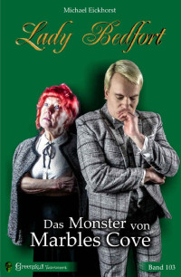 Eickhorst, Michael — Lady Bedfort 103 -Buch 007- Das Monster von Marbles Cove