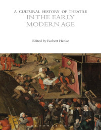 Robert Henke — A Cultural History of Theatre: In The Early Modern Age: Volume 3