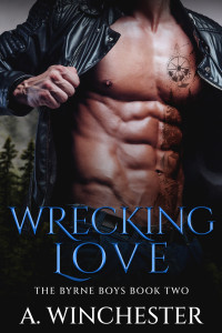 A. Winchester — Wrecking Love (The Byrne Boys Book 2)