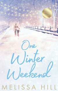 Melissa Hill — One Winter Weekend: Cosy holiday romance for 2024