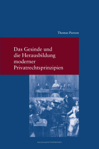 Thomas Pierson — Das Gesinde und die Herausbildung moderner Privatrechtsprinzipien