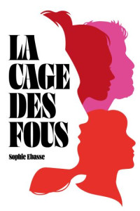 Ebasse, Sophie — La Cage des fous (French Edition)