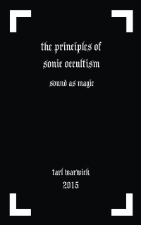 Warwick, Tarl — The Principles of Sonic Occultism