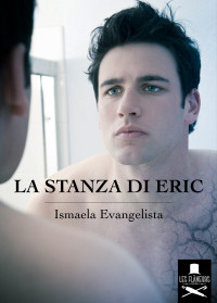 Evangelista, Ismaela — La stanza di Eric (Italian Edition)