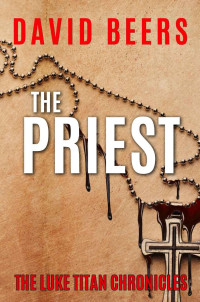 David Beers — The Priest: The Luke Titan Chronicles #2