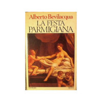 Alberto Bevilacqua — La festa parmigiana