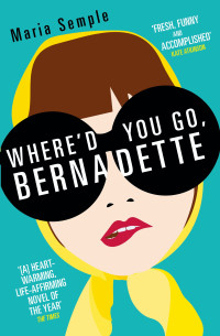 Maria Semple — Where'd You Go, Bernadette